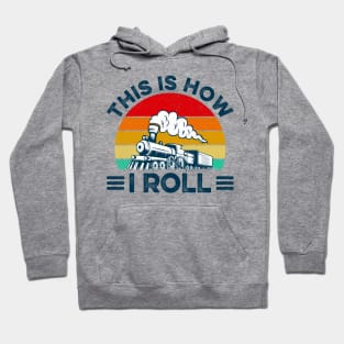 This Is How I Roll Funny Train Lover Hoodie